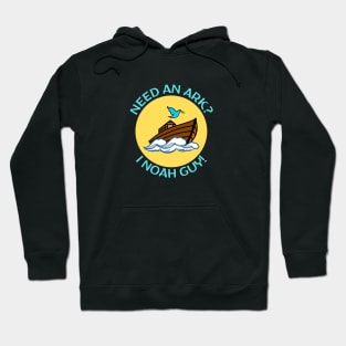 Need an Ark I Noah Guy | Christian Pun Hoodie